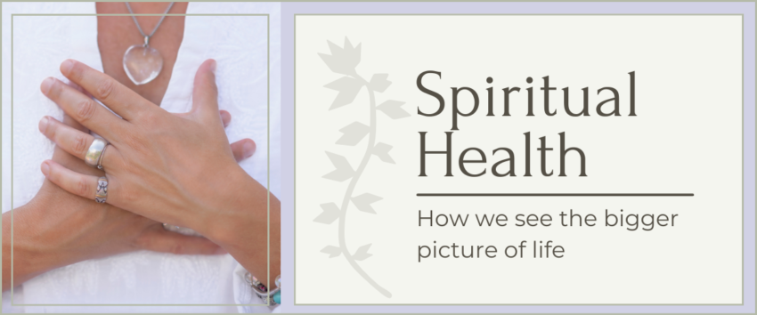 Spiritual Health-how we see the bigger picture of life